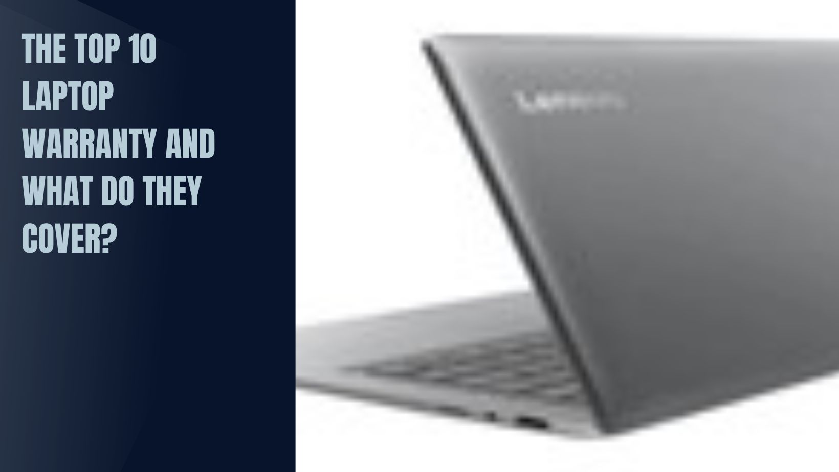 The Top 10 Laptop Warranty And What Do They Cover?