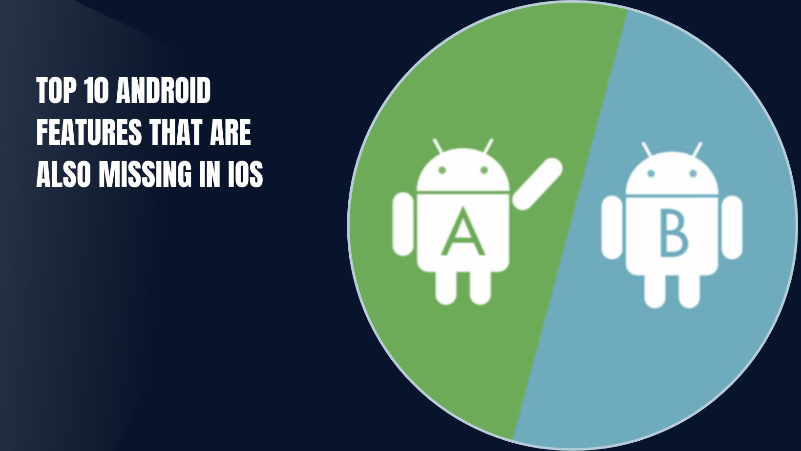 Top 10 Android Features That Are Also Missing In IOS