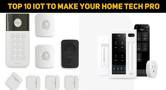 Top 10 IoT To Make Your Home Tech Pro