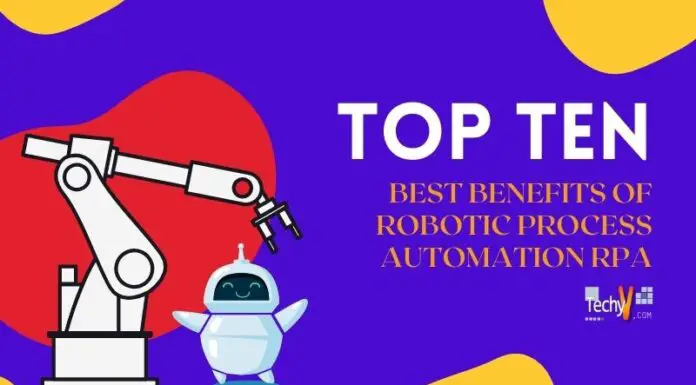 10 Best Benefits Of Robotic Process Automation (RPA)