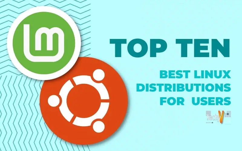 10 Best Linux Distributions For Users