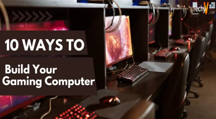 10 Ways  To Build Your Gaming Computer