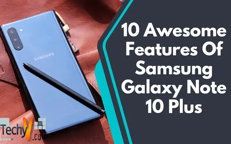 10 Awesome Features Of Samsung Galaxy Note 10 Plus