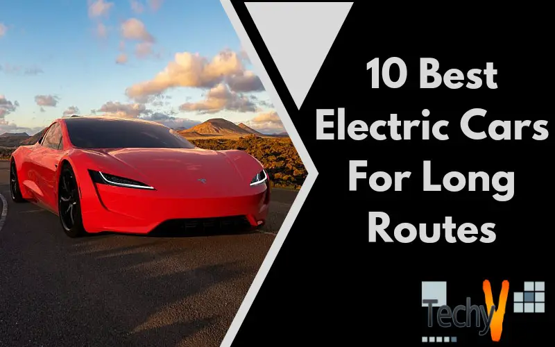 10 Best Electric Cars For Long Routes