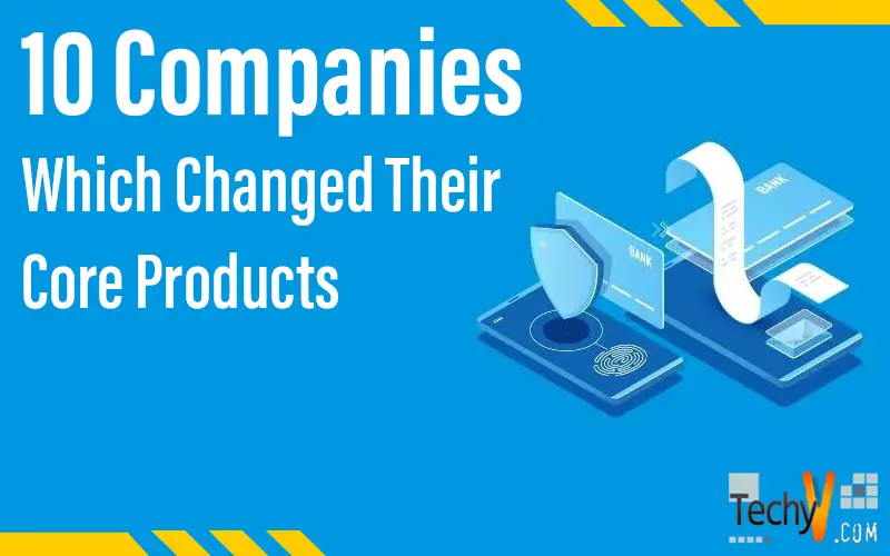 10 Companies Which Changed Their Core Products