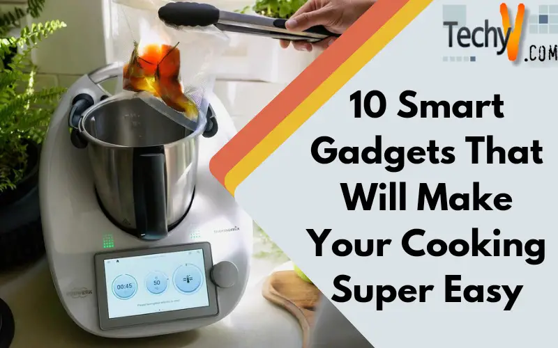10 Smart Gadgets That Will Make Your Cooking Super Easy
