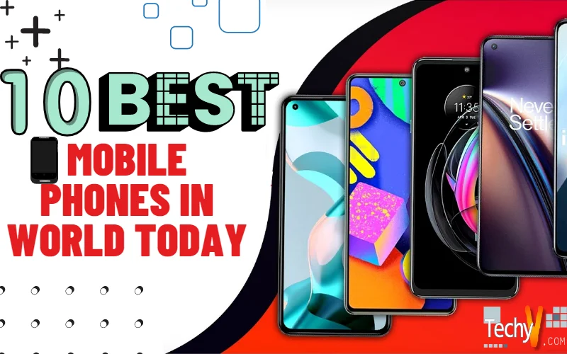 10 Best Mobile Phones In World Today