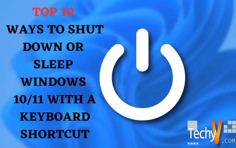 Top 10 Ways To Shut Down Or Sleep Windows 10/11 With A Keyboard Shortcut