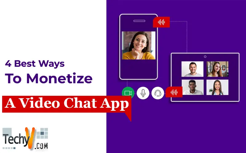 4 Best Ways To Monetize A Video Chat App