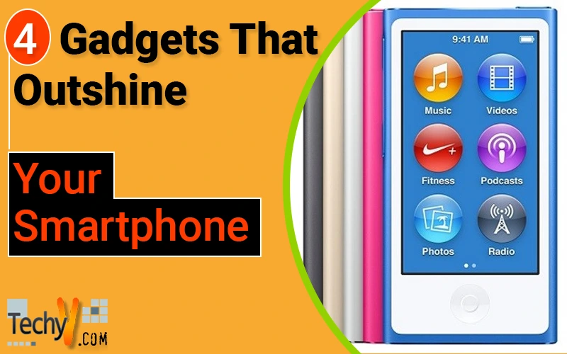 4 Gadgets That Outshine Your Smartphone