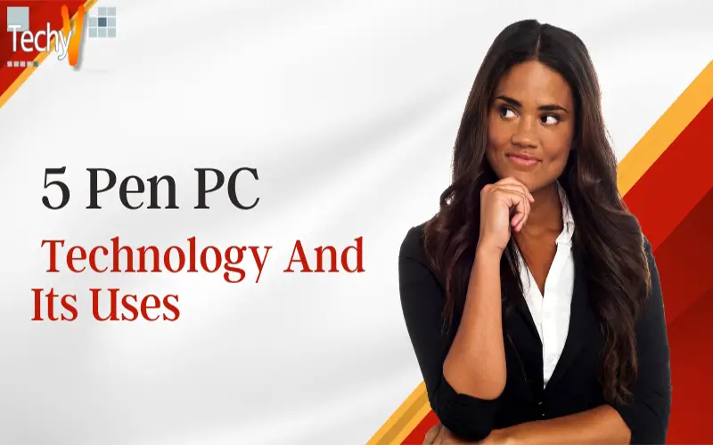 5 Pen PC Technology And Its Uses