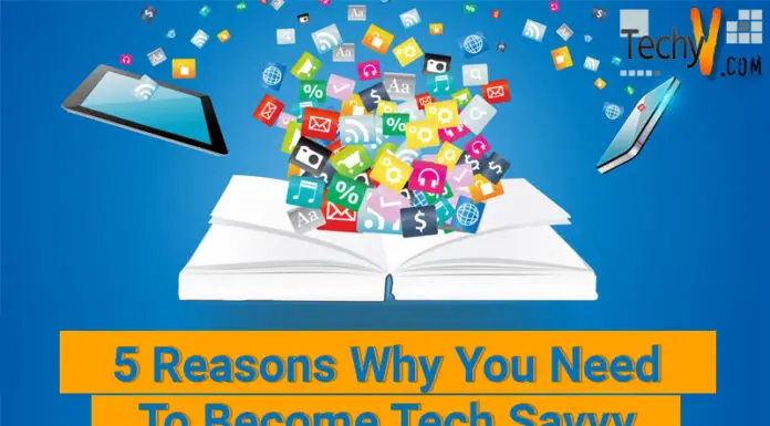 5 Reasons Why You Need To Become Tech Savvy