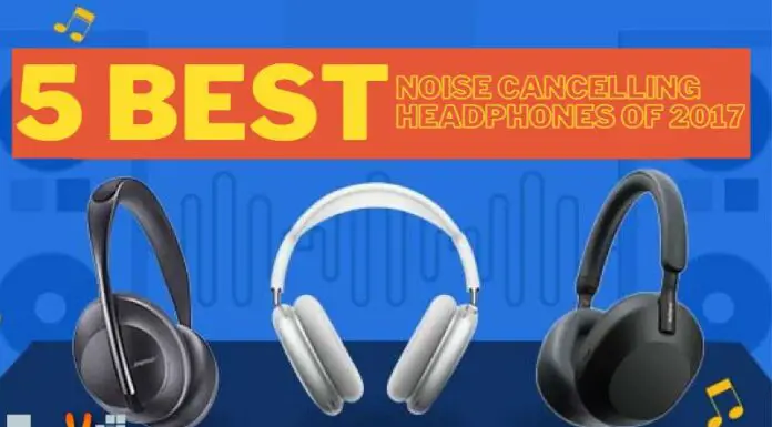5 Best Noise Cancelling Headphones Of 2017