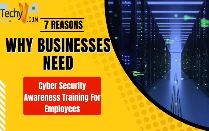 7 Reasons Why Businesses Need Cyber Security Awareness Training For Employees