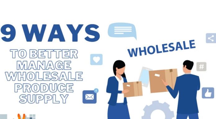 9 Ways To Better Manage Wholesale Produce Supply