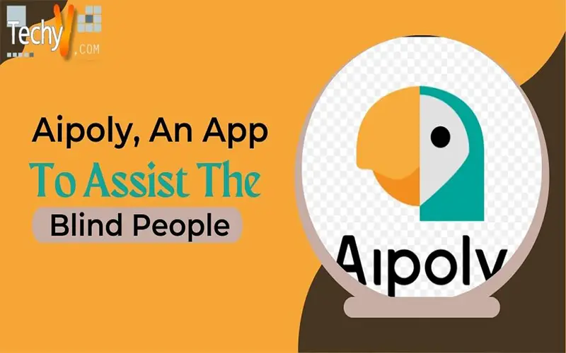 Aipoly, An App To Assist The Blind People