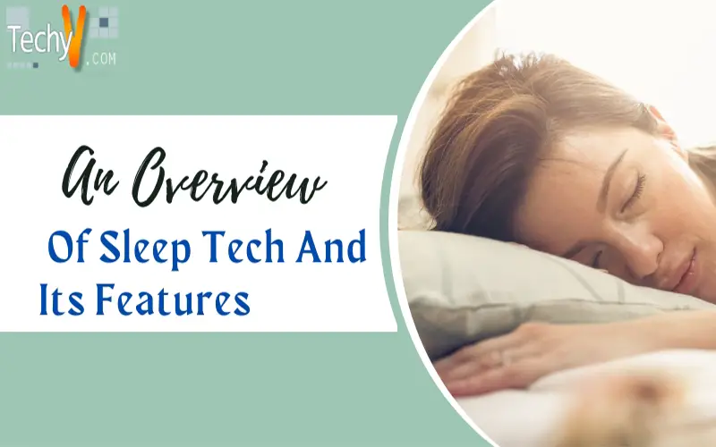 An Overview Of Sleep Tech And Its Features