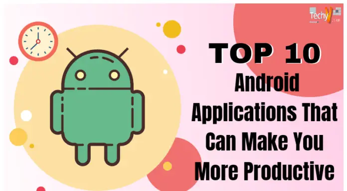 Top 10 Android Applications That Can Make You More Productive