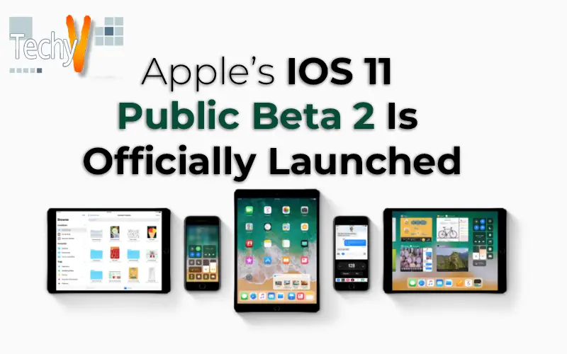 Apple’s IOS 11 Public Beta 2 Is Officially Launched