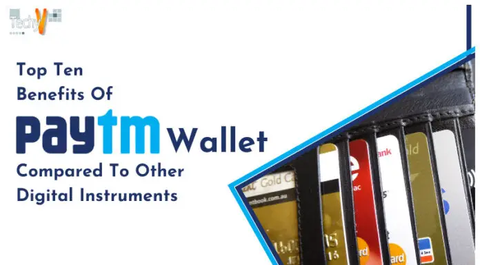 Top Ten Benefits Of Paytm Wallet Compared To Other Digital Instruments