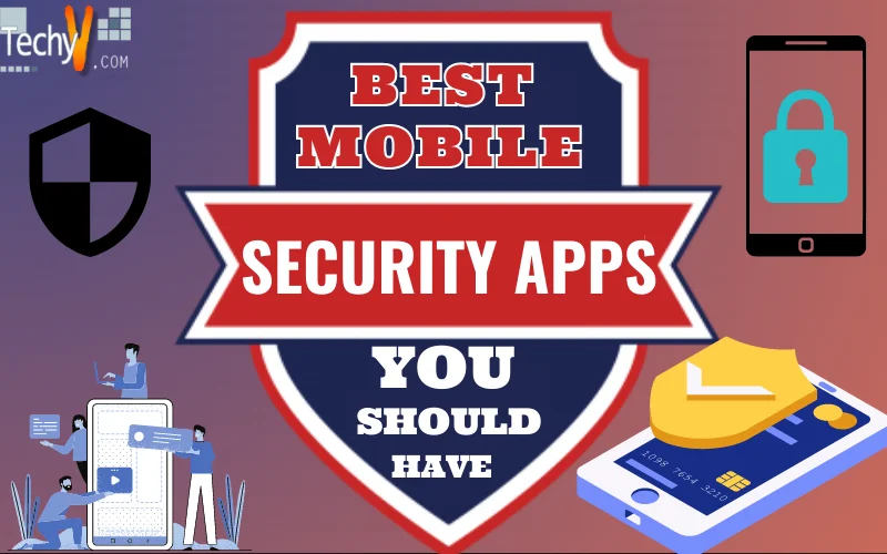 Best Mobile Security Apps You Should Have