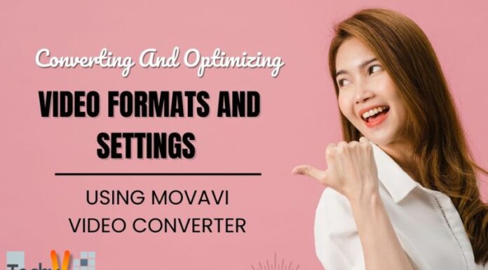 Converting And Optimizing Video Formats And Settings Using Movavi Video Converter