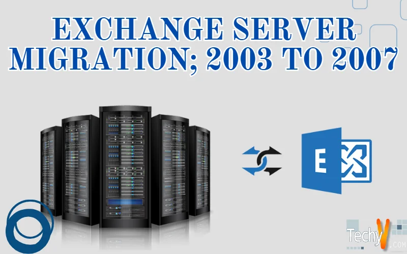 Exchange server migration; 2003 to 2007