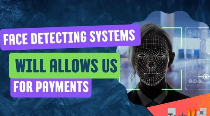 Face Detecting Systems Will Allows Us For Payments