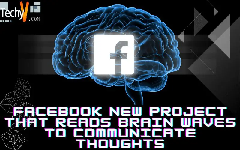 Facebook New Project That Reads Brain Waves To Communicate Thoughts