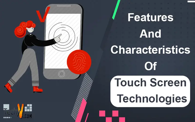 Features And Characteristics Of Touch Screen Technologies