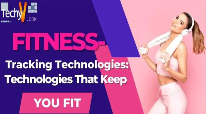 Fitness-Tracking Technologies: Technologies That Keep You Fit