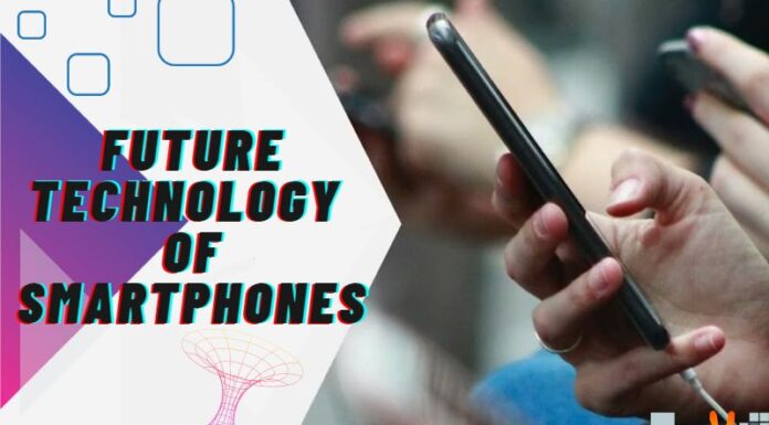 Future Technology Of Smartphones