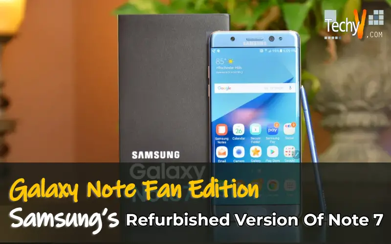 Galaxy Note Fan Edition: Samsung’s Refurbished Version Of Note 7