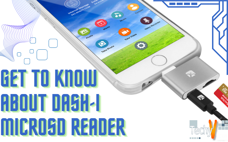 Get To Know About Dash-i MicroSD Reader