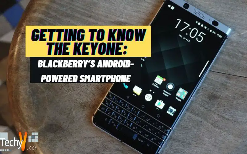 Getting To Know The KeyOne: BlackBerry’s Android-Powered Smartphone