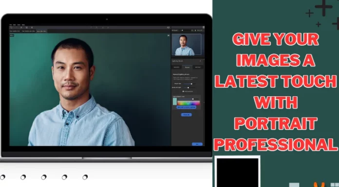 Give Your Images a Latest Touch With Portrait Professional
