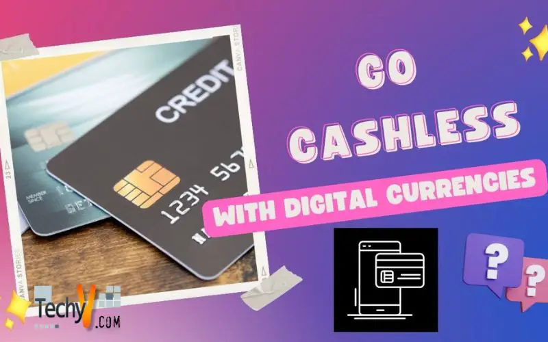 Go Cashless With Digital Currencies