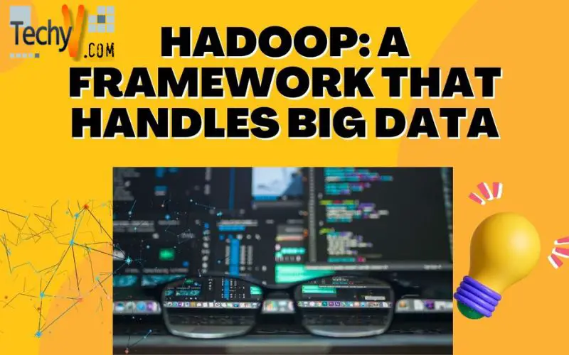 HADOOP: A Framework that handles big data