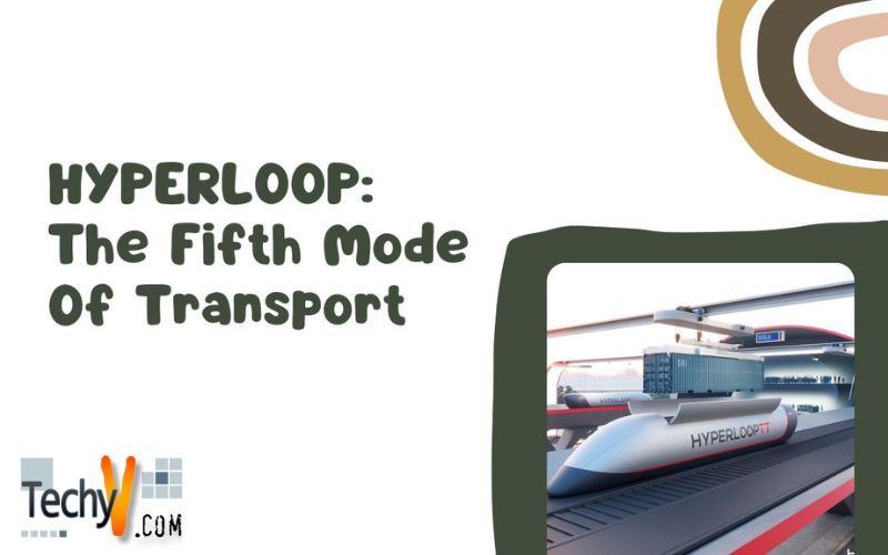 HYPERLOOP: The Fifth Mode Of Transport