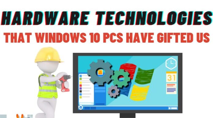 Hardware Technologies That Windows 10 PCs Have Gifted Us