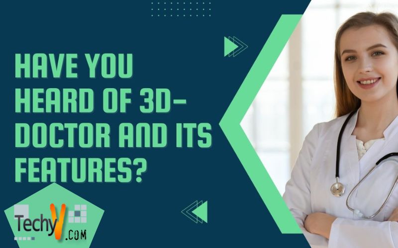 Have You Heard Of 3D- Doctor And Its Features?