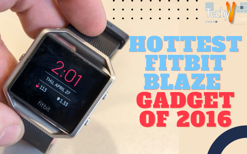 Hottest Fitbit Blaze Gadget Of 2016