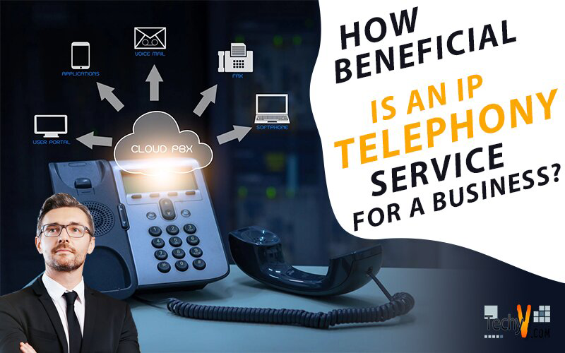 How Beneficial Is An IP Telephony Service For A Business?