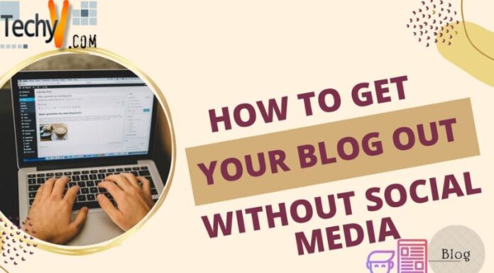 How To Get Your Blog Out Without Social Media