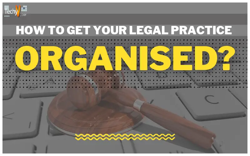 How To Get Your Legal Practice Organized?