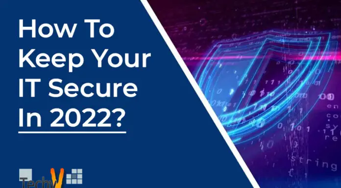 How To Keep Your IT Secure In 2022?