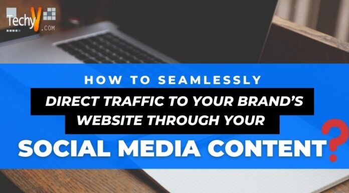 How To Seamlessly Direct Traffic To Your Brand’s Website Through Your Social Media Content