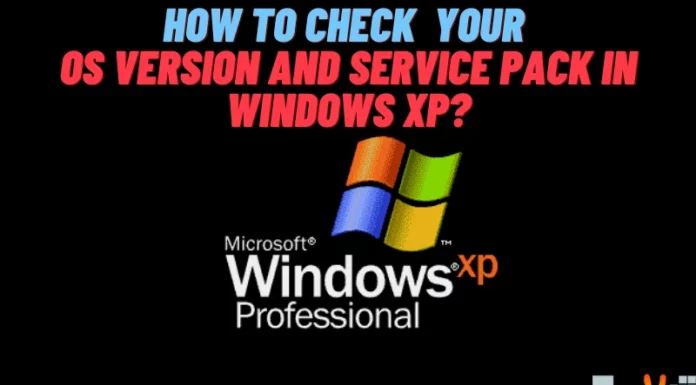 How to check your OS version and Service Pack in Windows XP?