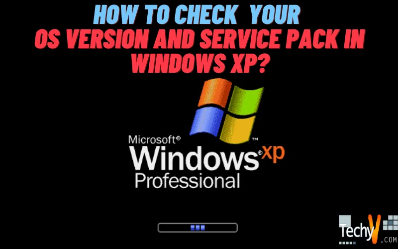 How to check your OS version and Service Pack in Windows XP?