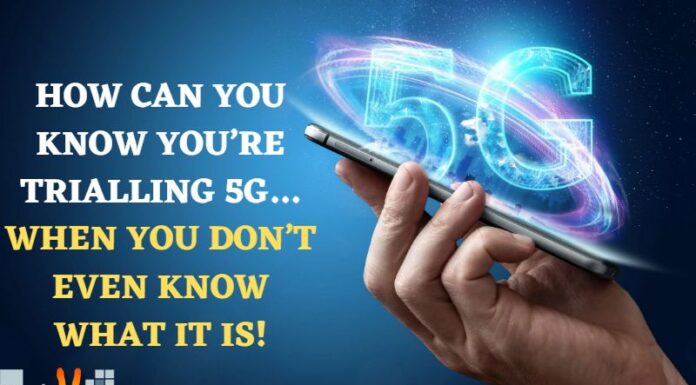 How Can You Know You’re Trialling 5G…when You Don’t Even Know What It Is!